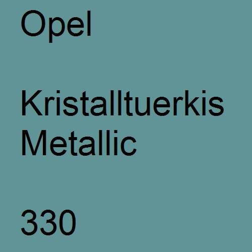 Opel, Kristalltuerkis Metallic, 330.